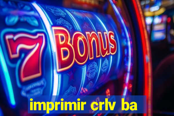 imprimir crlv ba